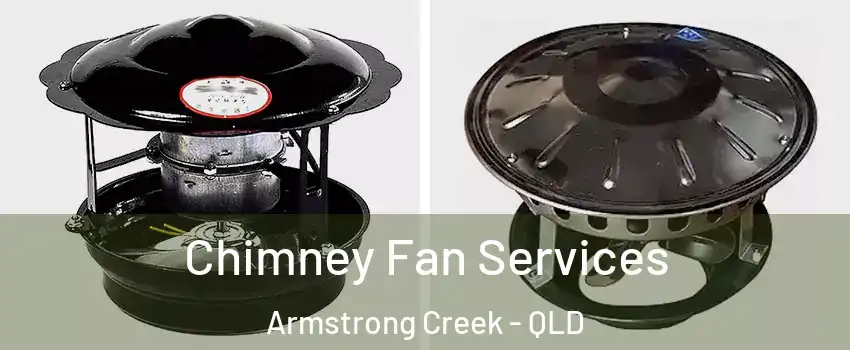 Chimney Fan Services Armstrong Creek - QLD