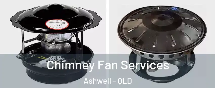 Chimney Fan Services Ashwell - QLD