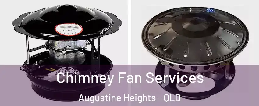 Chimney Fan Services Augustine Heights - QLD