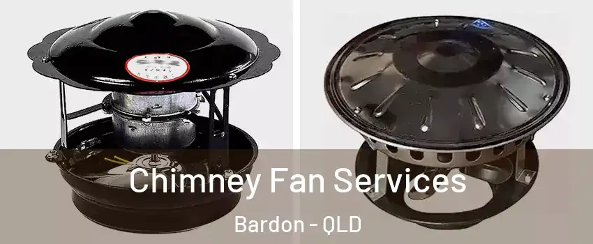 Chimney Fan Services Bardon - QLD