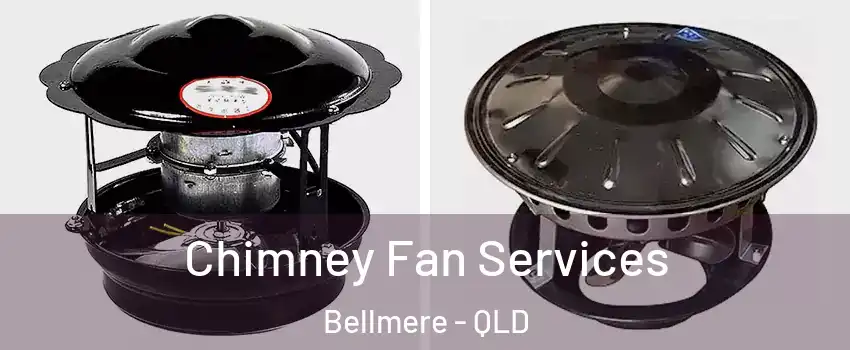 Chimney Fan Services Bellmere - QLD