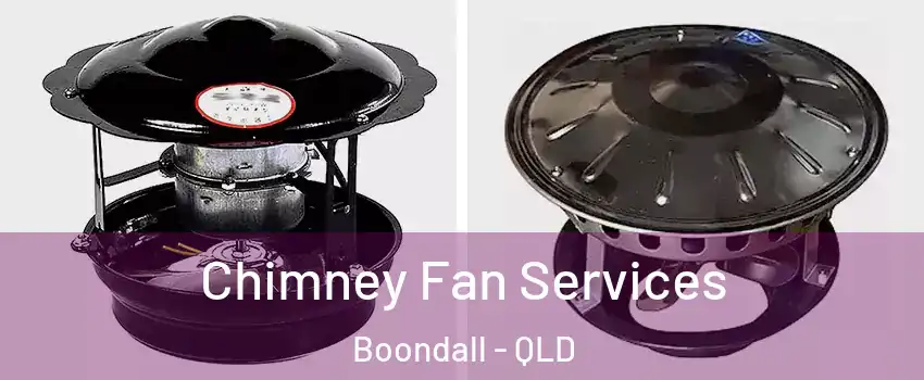  Chimney Fan Services Boondall - QLD