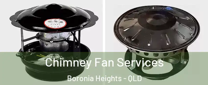 Chimney Fan Services Boronia Heights - QLD