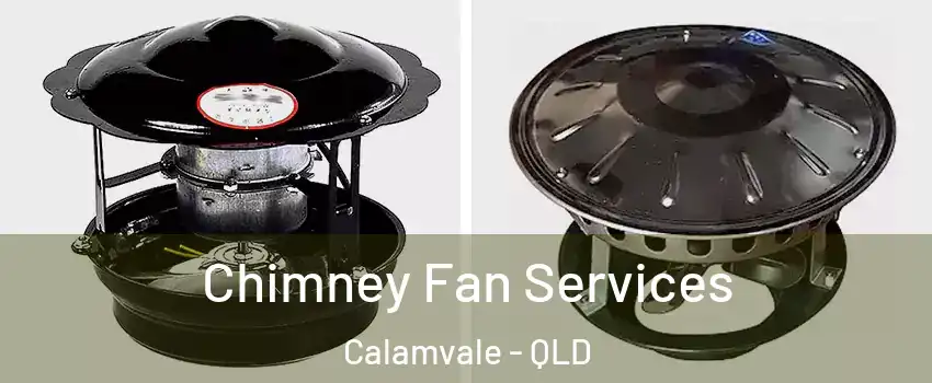 Chimney Fan Services Calamvale - QLD