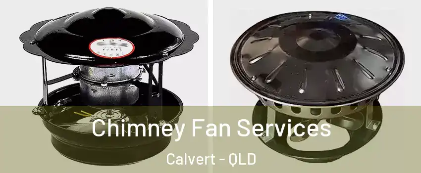 Chimney Fan Services Calvert - QLD