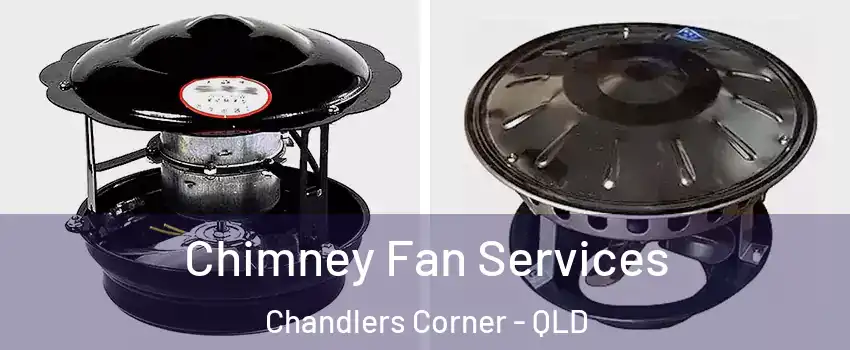 Chimney Fan Services Chandlers Corner - QLD