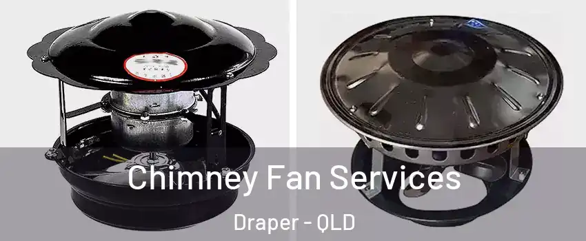 Chimney Fan Services Draper - QLD