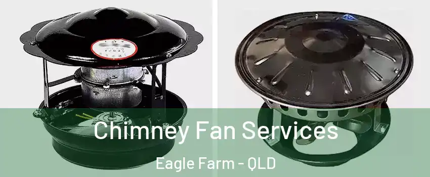 Chimney Fan Services Eagle Farm - QLD
