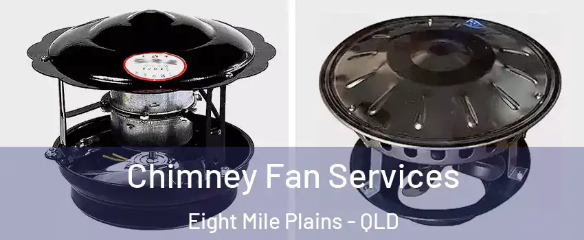 Chimney Fan Services Eight Mile Plains - QLD
