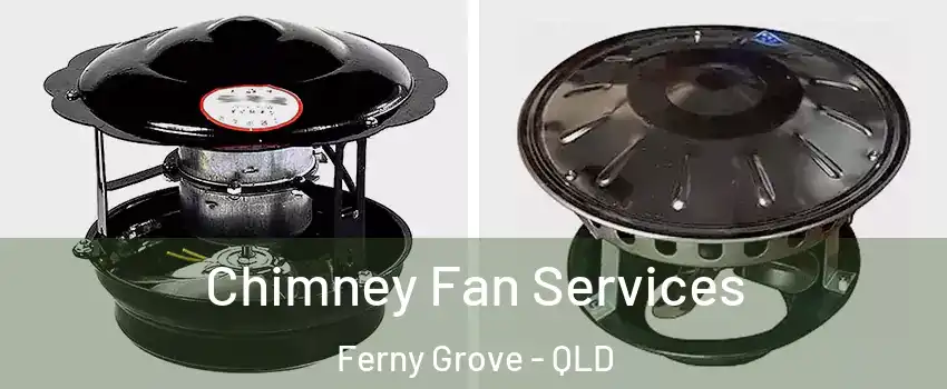 Chimney Fan Services Ferny Grove - QLD