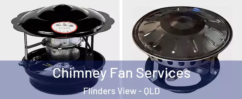Chimney Fan Services Flinders View - QLD