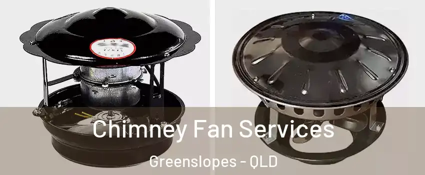 Chimney Fan Services Greenslopes - QLD