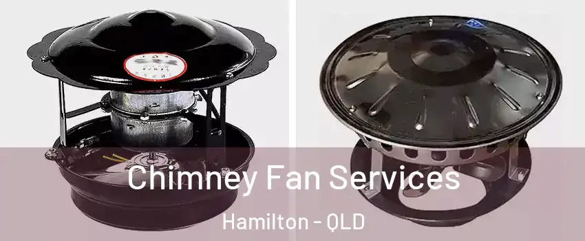 Chimney Fan Services Hamilton - QLD