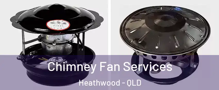 Chimney Fan Services Heathwood - QLD