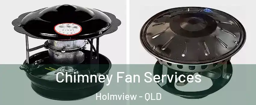 Chimney Fan Services Holmview - QLD