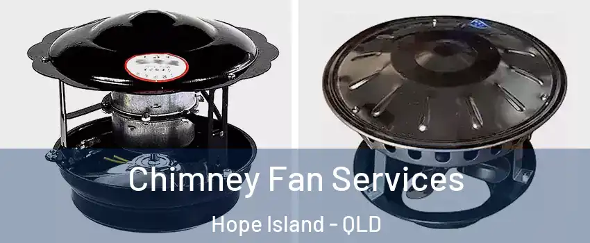 Chimney Fan Services Hope Island - QLD
