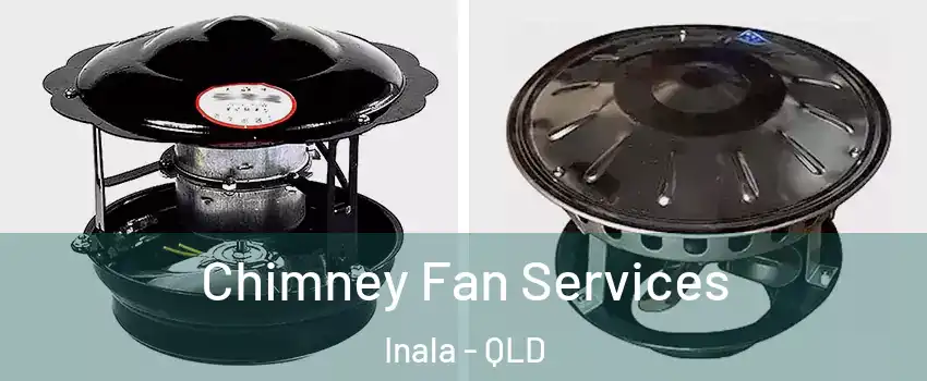 Chimney Fan Services Inala - QLD