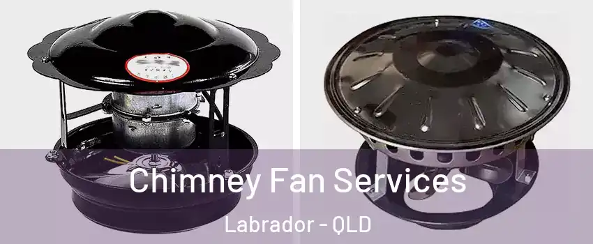 Chimney Fan Services Labrador - QLD