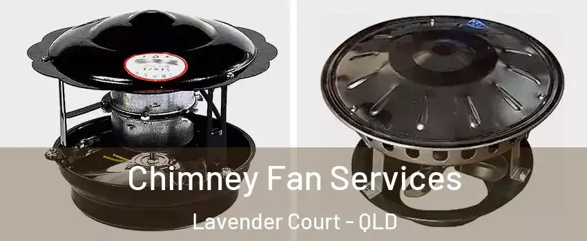 Chimney Fan Services Lavender Court - QLD