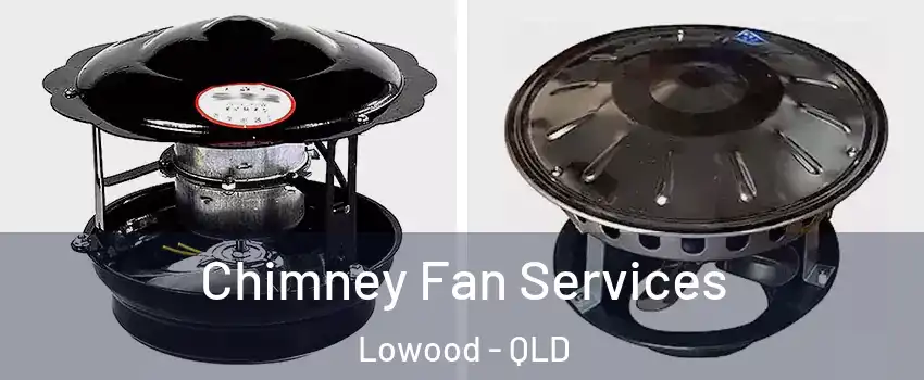  Chimney Fan Services Lowood - QLD
