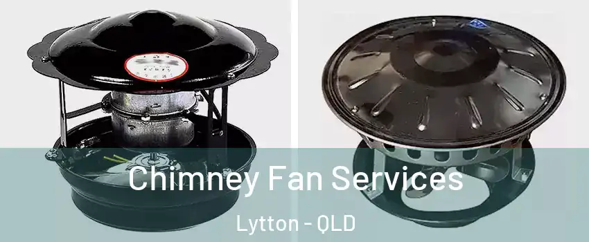 Chimney Fan Services Lytton - QLD