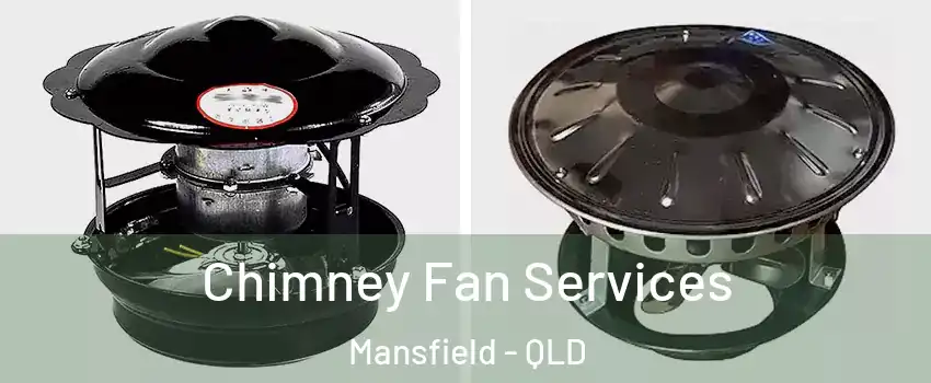 Chimney Fan Services Mansfield - QLD