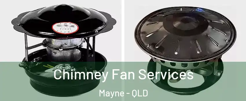 Chimney Fan Services Mayne - QLD