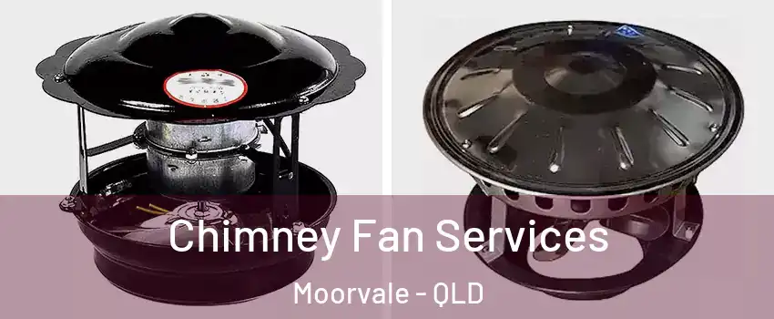 Chimney Fan Services Moorvale - QLD