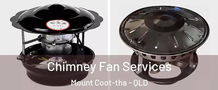 Chimney Fan Services Mount Coot-tha - QLD