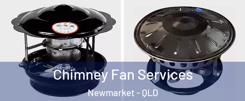 Chimney Fan Services Newmarket - QLD