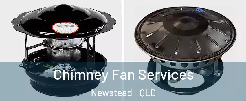 Chimney Fan Services Newstead - QLD