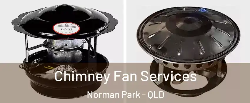  Chimney Fan Services Norman Park - QLD