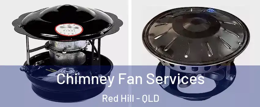 Chimney Fan Services Red Hill - QLD