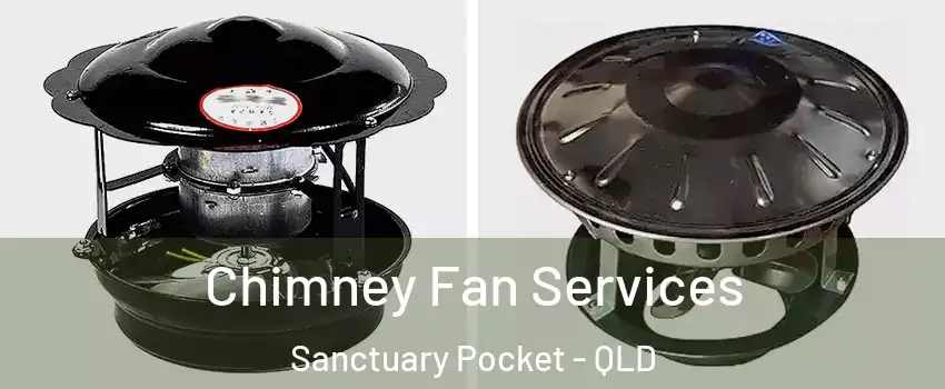Chimney Fan Services Sanctuary Pocket - QLD