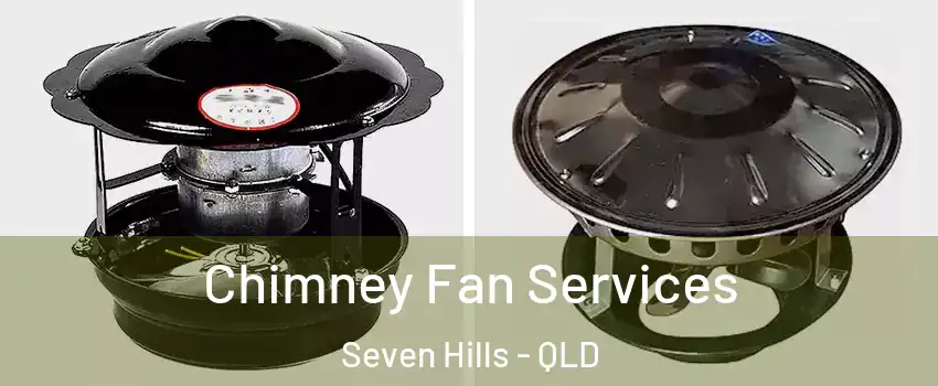  Chimney Fan Services Seven Hills - QLD