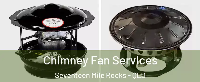 Chimney Fan Services Seventeen Mile Rocks - QLD