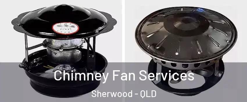Chimney Fan Services Sherwood - QLD