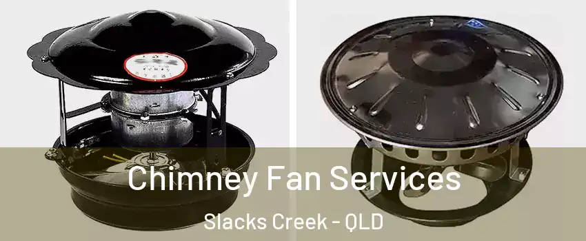 Chimney Fan Services Slacks Creek - QLD