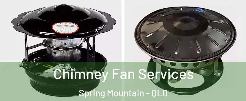 Chimney Fan Services Spring Mountain - QLD