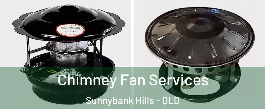  Chimney Fan Services Sunnybank Hills - QLD