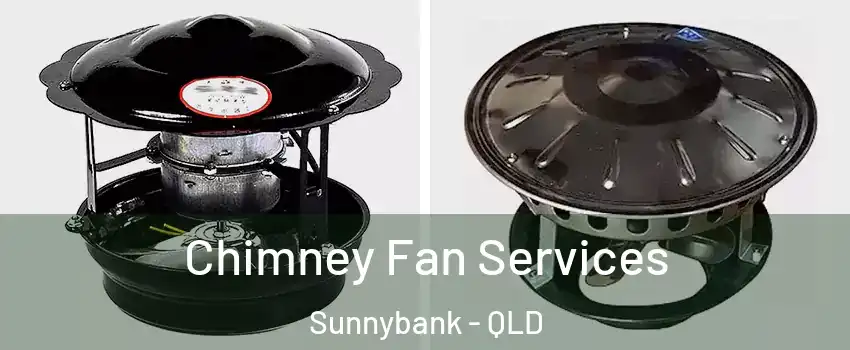 Chimney Fan Services Sunnybank - QLD