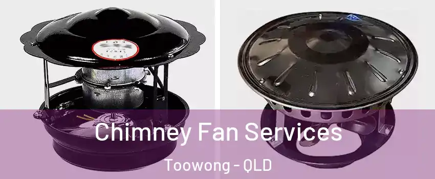 Chimney Fan Services Toowong - QLD