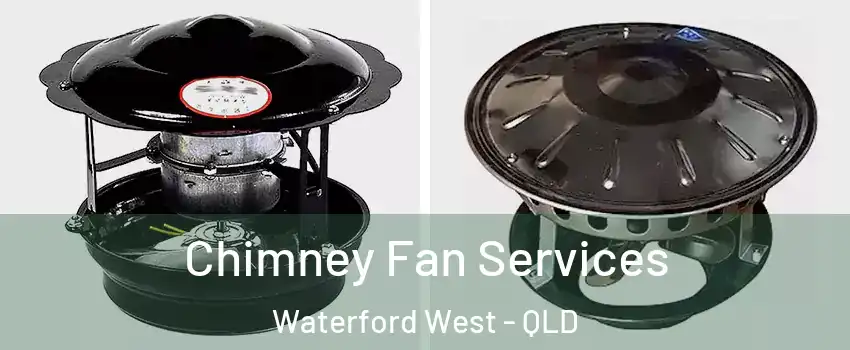 Chimney Fan Services Waterford West - QLD