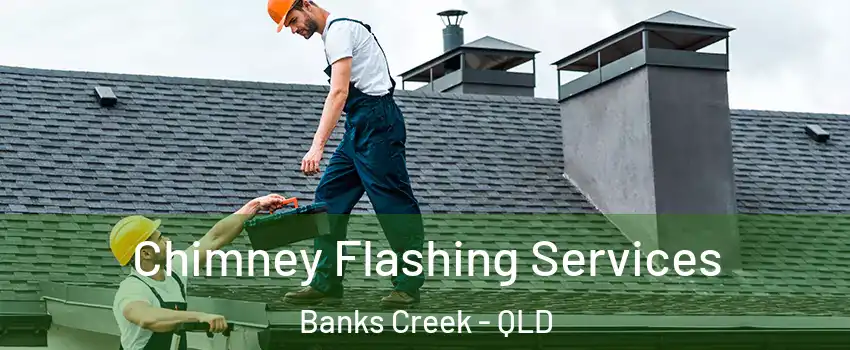 Chimney Flashing Services Banks Creek - QLD