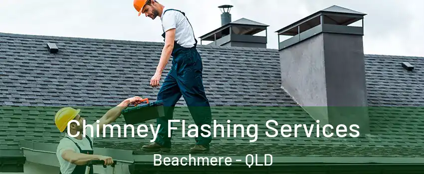 Chimney Flashing Services Beachmere - QLD