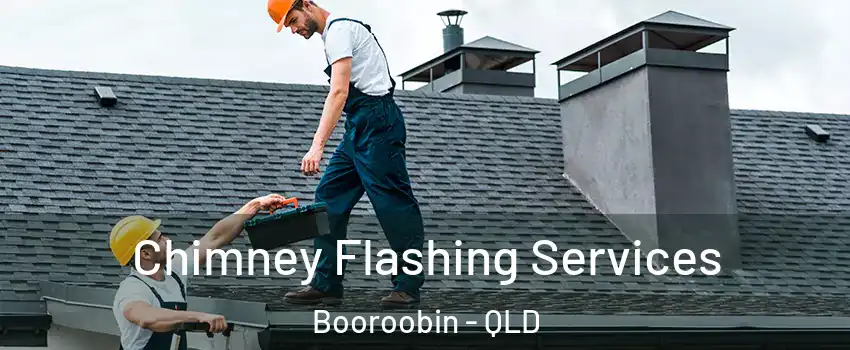 Chimney Flashing Services Booroobin - QLD