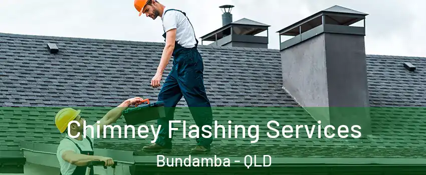 Chimney Flashing Services Bundamba - QLD