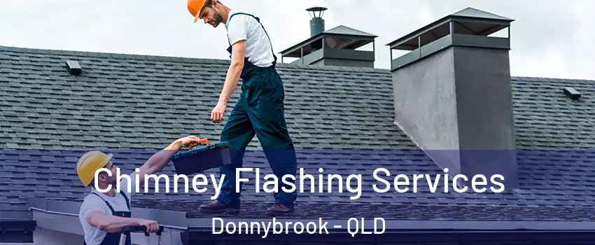 Chimney Flashing Services Donnybrook - QLD