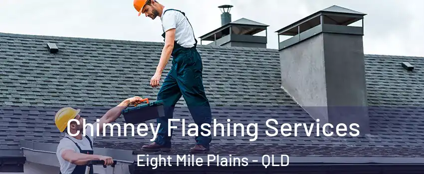 Chimney Flashing Services Eight Mile Plains - QLD