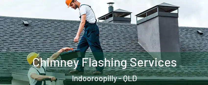 Chimney Flashing Services Indooroopilly - QLD